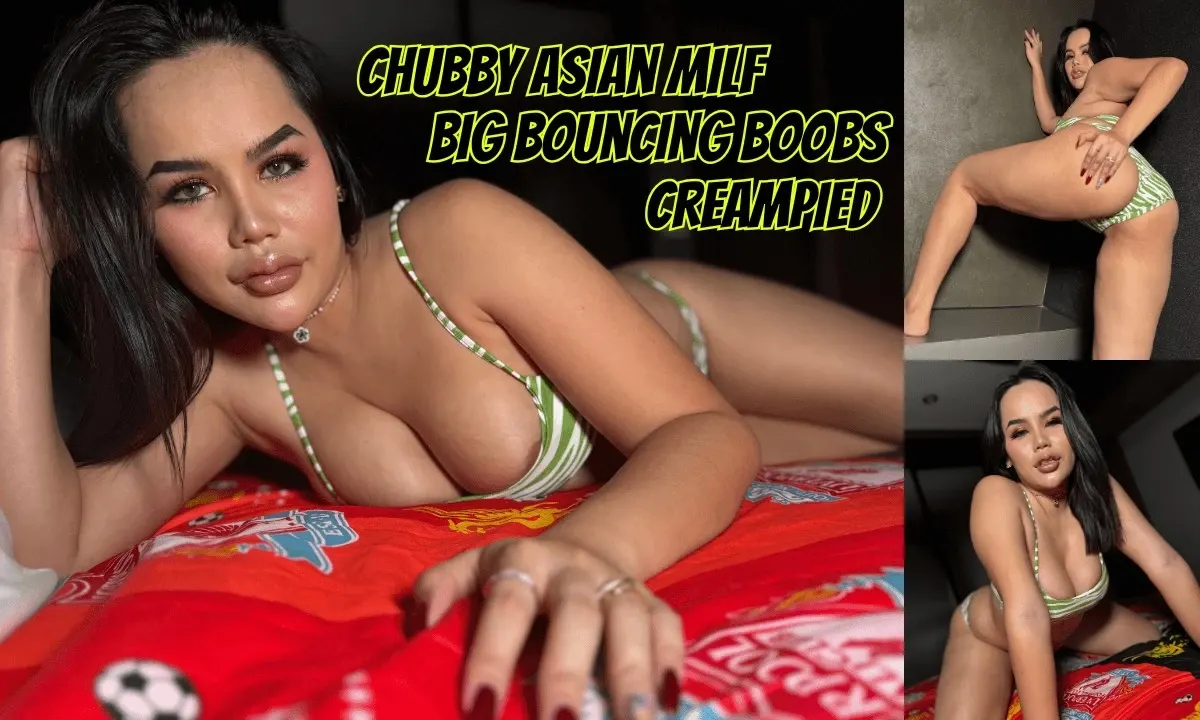 Gorgeous & Chubby Asian MILF Hardcore Dick Ride