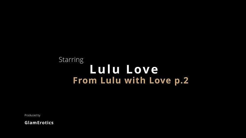 From Lulu With Love P2 (video)